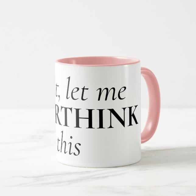 Funny quote coffee mug for overthinker (Front Right)