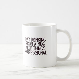 Funny quote Day Drinking professional Coffee Mug