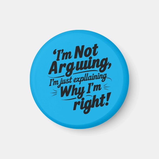 Funny Quote Design – I'm Not Arguing, I'm Just Exp Magnet (Front)
