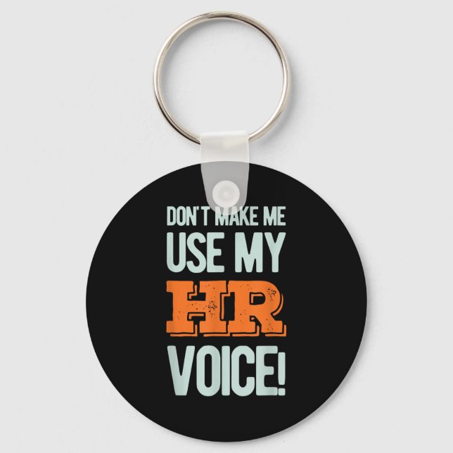 Funny Quote Don't Make Me Use My Hr Voice Design  Key Ring (Front)