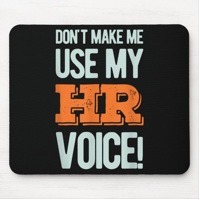 Funny Quote Don't Make Me Use My Hr Voice Design  Mouse Mat (Front)