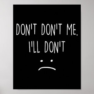 Funny Quote, Don't Me  Poster