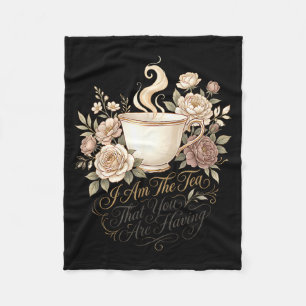 Funny quote elegant women am the tea that are fleece blanket