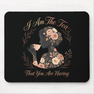 Funny quote elegant women am the tea that are mouse mat