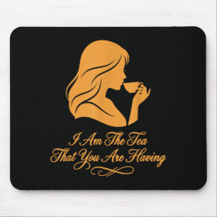 Funny quote elegant women am the tea that are mouse mat