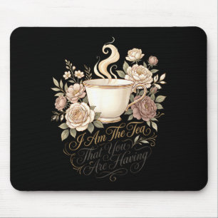 Funny quote elegant women am the tea that are mouse mat