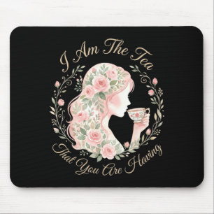 Funny quote elegant women am the tea that are mouse mat