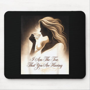 Funny quote elegant women am the tea that are mouse mat