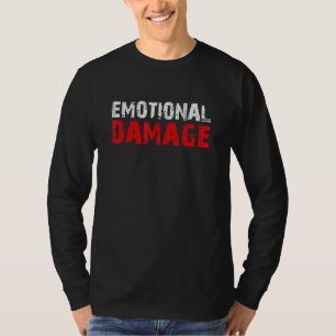 Funny Quote Emotional Damage Sarcastic Meme T-Shirt