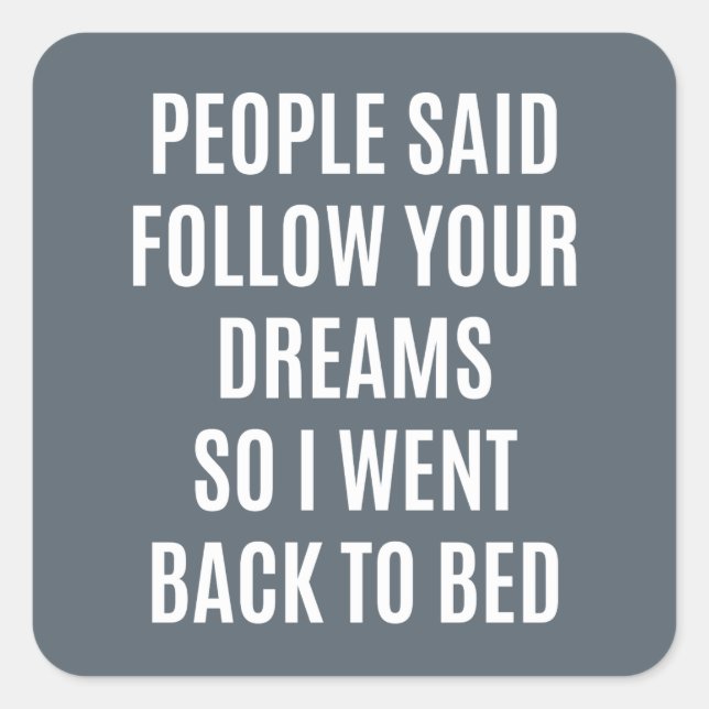 Funny quote Follow your dreams back to bed Square Sticker (Front)
