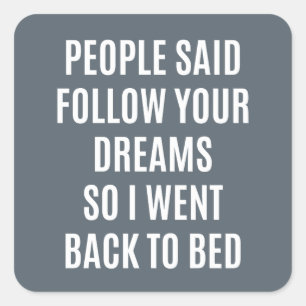 Funny quote Follow your dreams back to bed Square Sticker