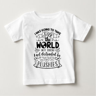 Funny Quote For Cute Plushie Lovers & Collectors  Baby T-Shirt
