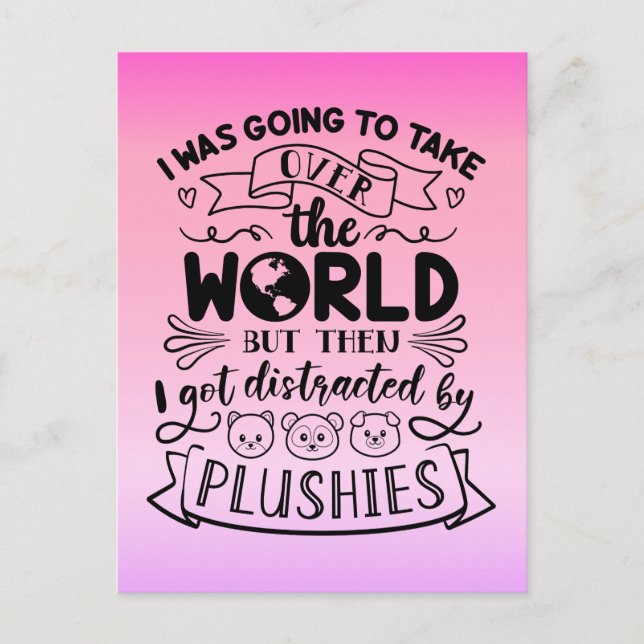 Funny Quote For Cute Plushie Lovers & Collectors Postcard (Front)