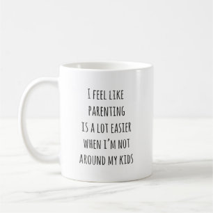 Funny Quote for parents, mok Coffee Mug