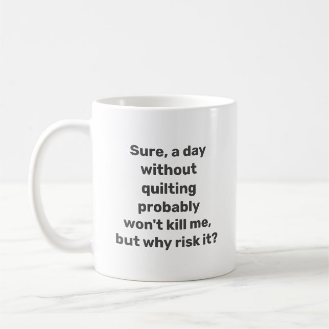 Funny Quote for Quilters Quilting Humour Minimalis Coffee Mug (Left)