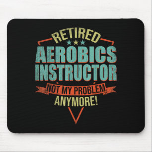 Funny Quote For Retired Aerobics Instructor Mouse Mat