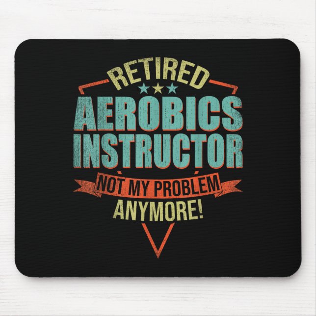 Funny Quote For Retired Aerobics Instructor  Mouse Mat (Front)