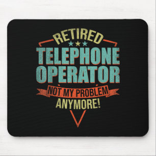 Funny Quote For Retired Telephone Operator  Mouse Mat