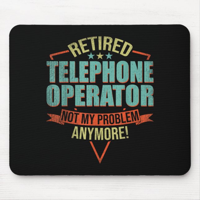 Funny Quote For Retired Telephone Operator  Mouse Mat (Front)