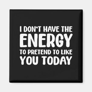 funny quote fun joke message humor sarcasm energy  magnet