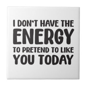 funny quote fun joke message humor sarcasm energy tile