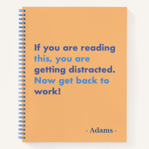 Funny Quote Get Back to Work Spiral Notebook