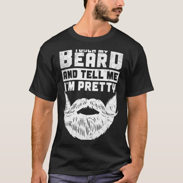 Funny Quote Gift For Bearded Men And Beard Lovers  T-Shirt (Front)