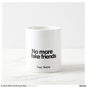 Funny Quote Gift No Fake Friends Mug
