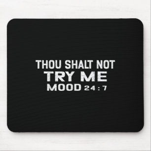 Funny Quote Graphic Thou Shalt Not Try Me, Mood 24 Mouse Mat