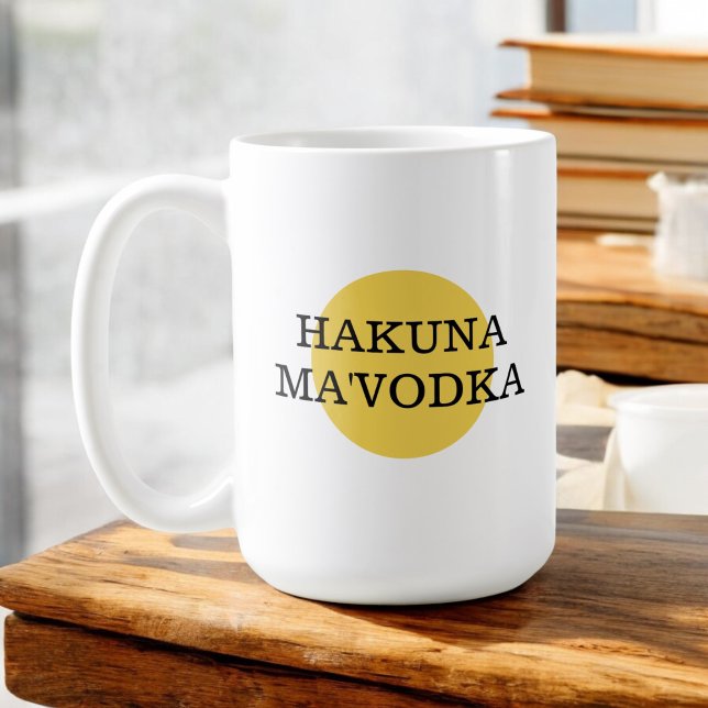 Funny Quote Hakuna Ma'Vodka Drinking Parody Coffee Mug (Creator Uploaded)