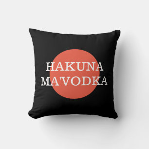 Funny Quote Hakuna Ma'Vodka Drinking Parody Cushion