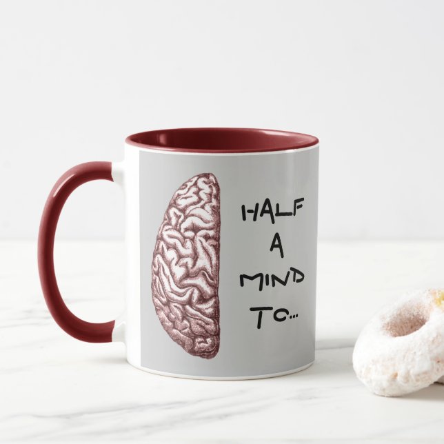 Funny Quote Half a Mind Brain Coffee Mug (With Donut)