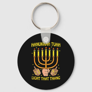 Funny Quote Hanukkah Tuah Light That Thang Design  Key Ring