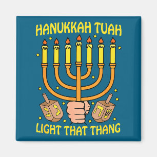 Funny Quote Hanukkah Tuah Light That Thang Design  Magnet