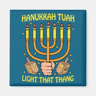 Funny Quote Hanukkah Tuah Light That Thang Design  Magnet