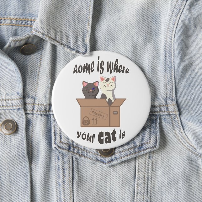 Funny quote Home is where your cat is 10 Cm Round Badge (In Situ)