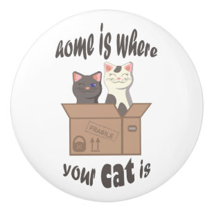 Funny quote Home is where your cat is Ceramic Knob