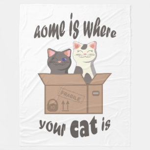 Funny quote Home is where your cat is Fleece Blanket