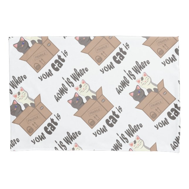 Funny quote Home is where your cat is Pillowcase (Front)