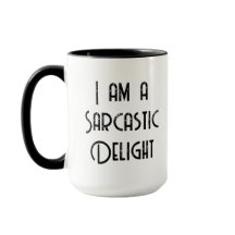 Funny Quote I am a Sarcastic Delight Mug 