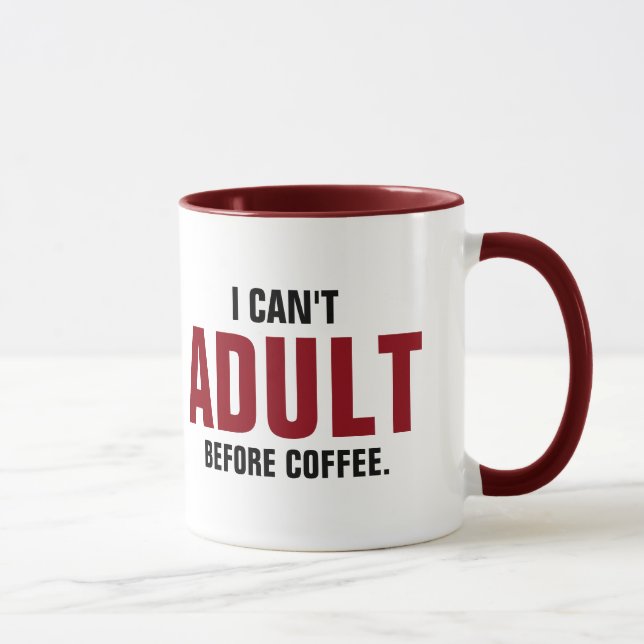 Funny Quote I Can't Adult Before Coffee Mug (Right)