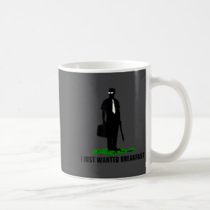 Funny Quote I Just Wanted Breakfast Coffee Mug