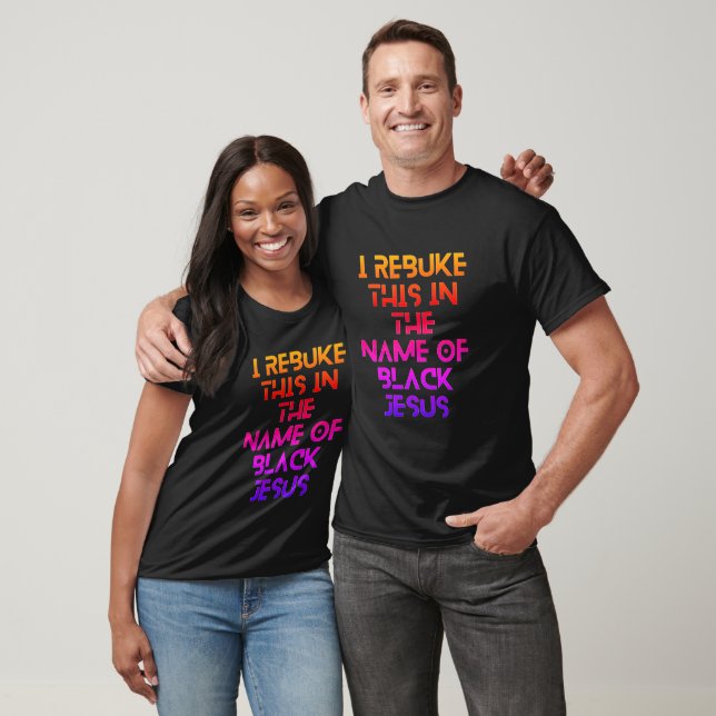 Funny Quote "I Rebuke This in The Name of Black" T-Shirt (Unisex)