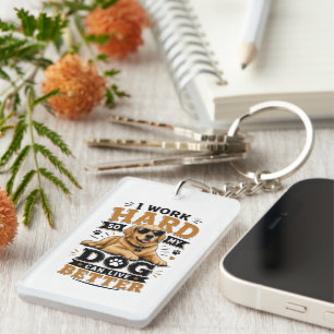 Funny Quote I Work Hard So My Dog Can Live Better Key Ring