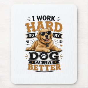 Funny Quote I Work Hard So My Dog Can Live Better Mouse Mat