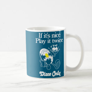 Funny Quote If It's Nice Play It Twice...disco Onl Coffee Mug