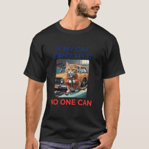 Funny Quote If My Cat Can't Fix It No One Can Desi T-Shirt