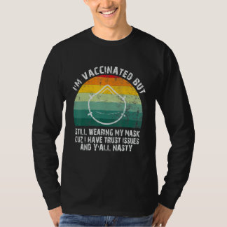 Funny Quote I'm Vaccinated But Still Wearing My Ma T-Shirt
