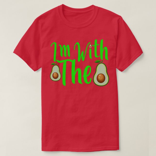 Funny Quote Im With The Avocado T-Shirt (Design Front)