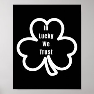 Funny Quote In Lucky We Trust Patricks Day Men And Poster